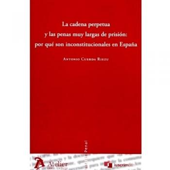 Cadena perpetua y las penas muy largas de prisión: por qué son inconstitucionales en España.