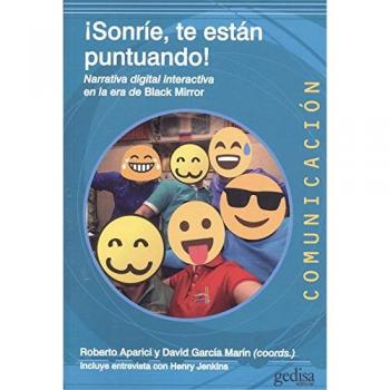 Sonríe, te están puntuando. Narrativa digital interactiva en la era de Black Mir: Narrativa digital interactiva en la era de Black Mirror: 500463