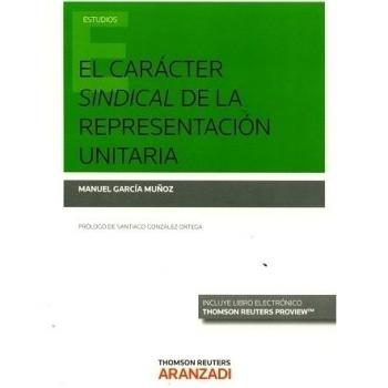 Carácter sindical de la representación unitaria,El - Manuel García Muñoz