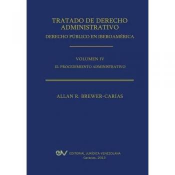 Tratado de Derecho Administrativo - Tomo IV: El Procedimiento Administrativo