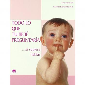 Todo lo que tu bebé preguntaría... si supiera hablar - A. Karmiloff-smith