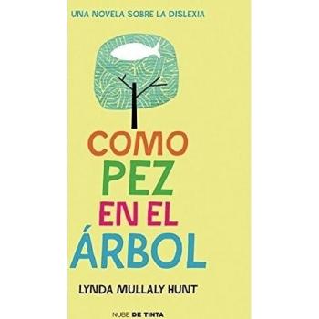Como pez en el árbol: Una novela sobre la dislexia - Lynda Mullaly Hunt