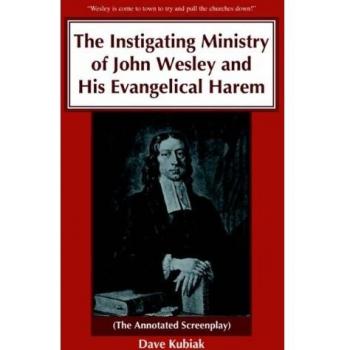 El Ministerio Provocador de John Wesley y Su Harén Evangélico: (El Guion Anotado) - Edición en Rústica