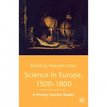 European Science Primary Sources Reader: 1500-1800