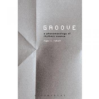 Groove: A Phenomenology of Rhythmic Nuance
