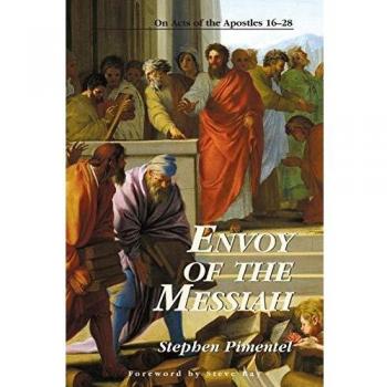 Envoy of the Messiah: A Comprehensive Study on Acts of the Apostles 16-28 by Stephen Pimentel