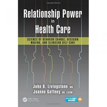 Relationship Power in Health Care: Science of Behavior Change, Decision Making, and Clinician Self-Care