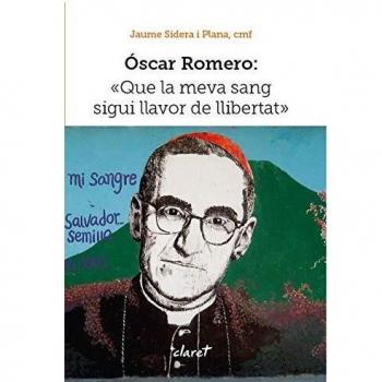 Ãscar Romero: Que la meva sang sigui llavor de llibertat