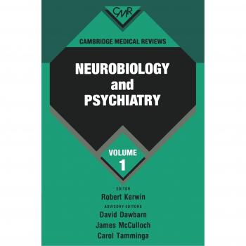 Revisiones Médicas de Cambridge: Neurobiología y Psiquiatría - Volumen 1