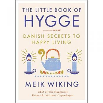 The Little Book of Hygge: Danish Secrets to Happy Living