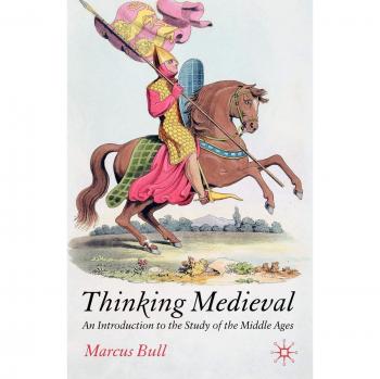 Thinking Medieval: An Introduction to the Study of the Middle Ages