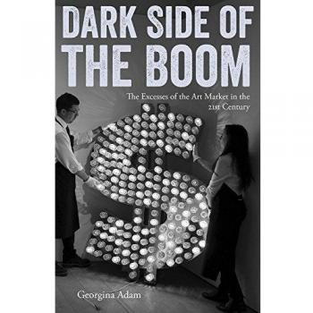Dark Side of the Boom: The Excesses of the Art Market in the 21st Century