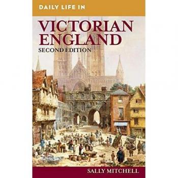 Victorian England Daily Life: Insights from Sally Mitchell's Greenwood Series