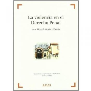 La violencia en el Derecho Penal: Su análisis jurisprudencial y dogmático en el CP 1995