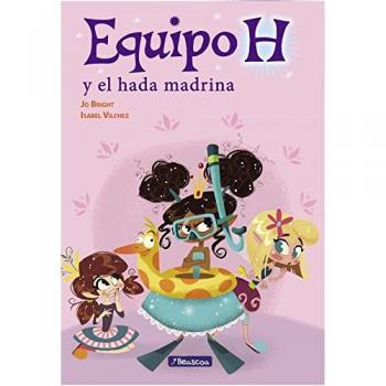 Equipo H y el hada madrina - Isabel María Vílchez Miguel/jo Bright
