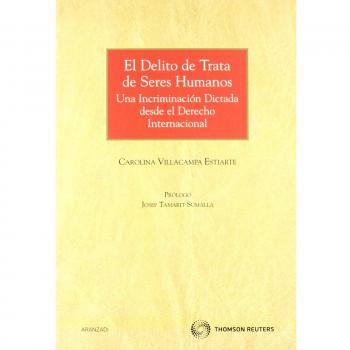 El delito de trata de seres humanos - Una incriminación dictada desde el Derecho Internacional