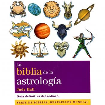 La biblia de la astrología. Guía definitiva del zodíaco - Judy Hall
