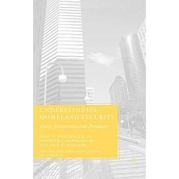 Understanding Homeland Security: Policy, Perspectives, and Paradoxes