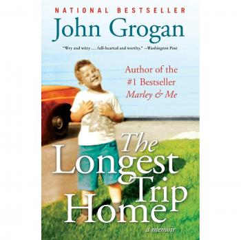 The Longest Trip Home: A Memoir by John Grogan - Inspirational Family Journey