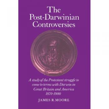 Controversias Post-Darwinianas: Estudio en Rústica sobre la Lucha Protestante para Aceptar a Darwin en Gran Bretaña y América, 1870-1900