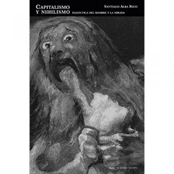 Capitalismo y nihilismo: Dialéctica del hambre y la mirada