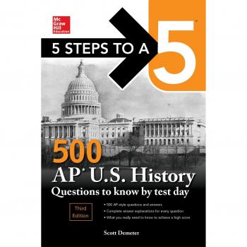 5 Steps to a 5: 500 AP US History Questions to Know by Test Day, Third Edition