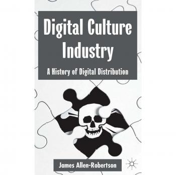 Digital Culture Industry: A History of Digital Distribution