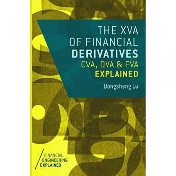 The XVA of Financial Derivatives: CVA, DVA and FVA Explained