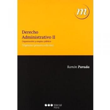 Derecho administrativo. Tomo II: Tomo II. Organización y empleo público - Parada R