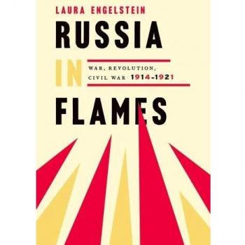 Russia in Flames: War, Revolution, Civil War, 1914 - 1921