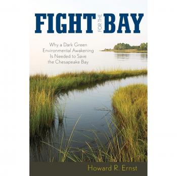 Fight for the Bay: A Dark Green Environmental Awakening to Save Chesapeake Bay by Howard R. Ernst