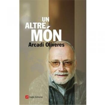 Un altre món: 20 - OLIVERES, ARCADI