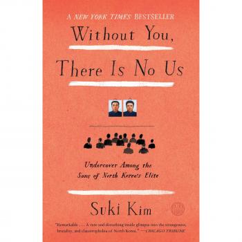 Without You, There Is No Us: Undercover Among North Korea's Elite - Suki Kim