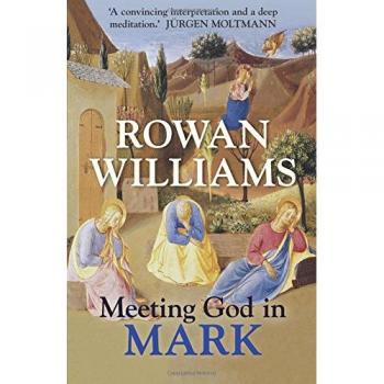 Meeting God in Mark: Reflections For The Season Of Lent