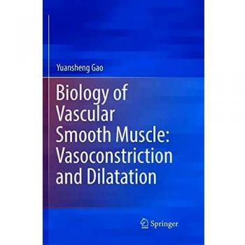 Biology of Vascular Smooth Muscle: Vasoconstriction and Dilatation