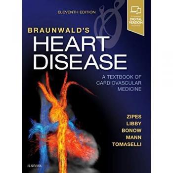 Braunwald's Heart Disease: A Textbook of Cardiovascular Medicine, Single Volume, 11e