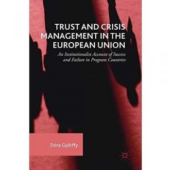 Trust and Crisis Management in the European Union: An Institutionalist Account of Success and Failure in Program Countries
