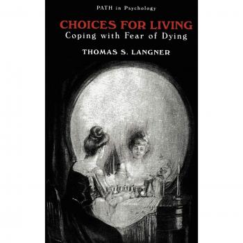 Choices for Living: Overcoming Death Anxiety (Psychological Pathways)
