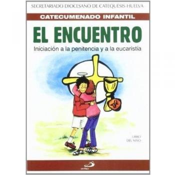 El encuentro - libro de actividades: Iniciación a la Penitencia y a la Eucaristía