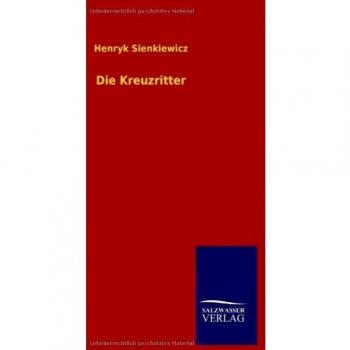 The Crusaders: A Historical Novel by Henryk Sienkiewicz