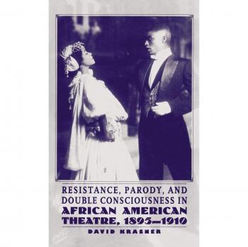 Resistance, Parody and Double Consciousness in African American Theatre, 1895-19