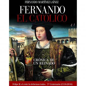 Fernando El Católico: Crónica de un reinado