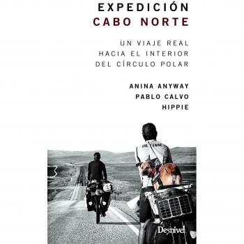 Expedición Cabo Norte. Un viaje real hacia el interior del Círculo Polar - López Trelles, Ana Inés/calvo Tuñón, Pablo