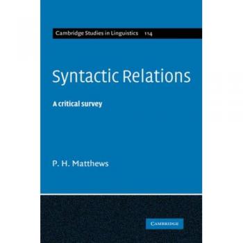 Relaciones Sintácticas: Un Estudio Crítico (Estudios de Cambridge en Lingüística, Volumen 114)