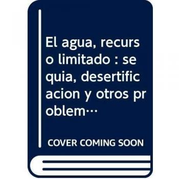 El Agua. Recurso Limitado
