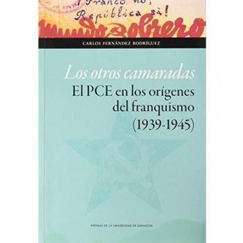 Los otros camaradas. El PCE en los orígenes del franquismo