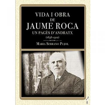 Vida i obra de Jaume Roca: «Un pagès d’Andratx»