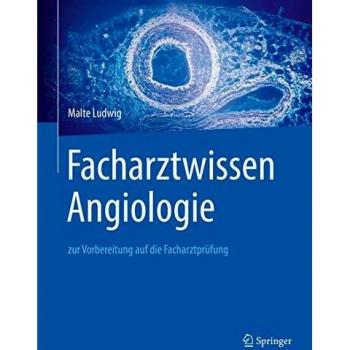 Facharztwissen Angiologie: zur Vorbereitung auf die Facharztprüfung