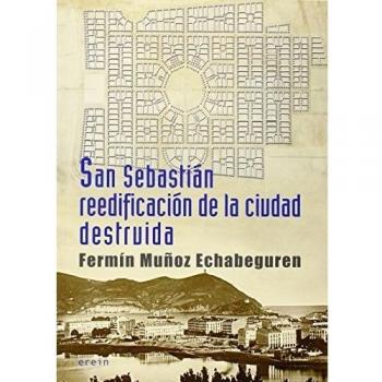 SAN SEBASTIÁN REEDIFICACIÓN DE LA CIUDAD DESTRUIDA: Crónica de 1813 a 1840