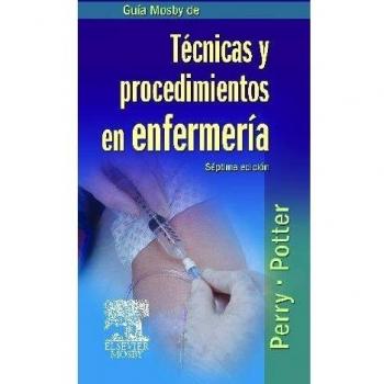 Guía Mosby de Técnicas y procedimientos en enfermería - Vv.aa.